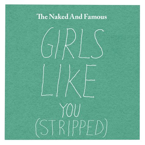 The Naked and Famous – Girls Like You (Stripped) Lyrics